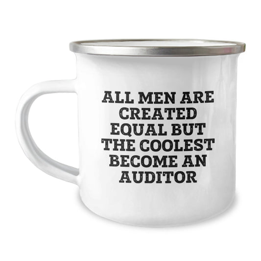 Funny Auditor Camping Mug, Gifts from Men to Auditor Friends, Unique Christmas Unique Gifts for Auditor Lovers, All Men Are Created Equal But The Coolest Become An Auditor - Image 1
