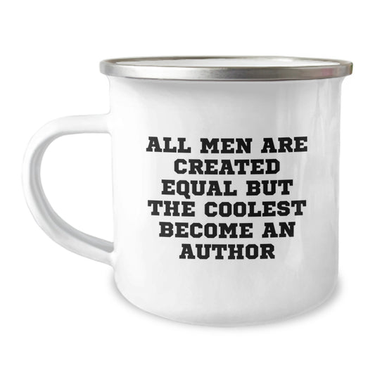 Funny Author Gifts, Unique Camping Mug for Author Lovers, All Men Are Created Equal But The Coolest Become An Author Inspired - Image 1