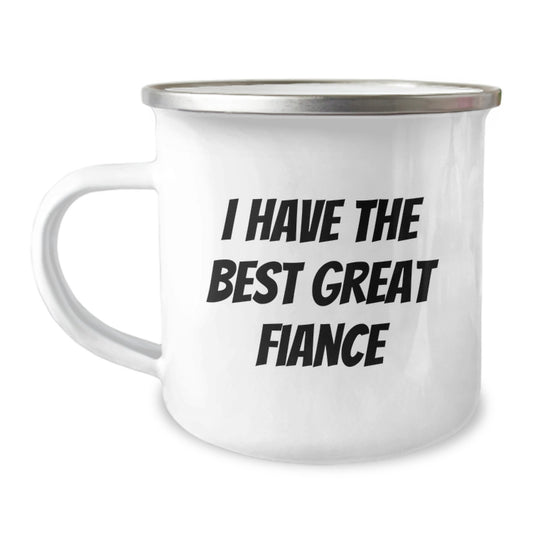 Funny Fiance Gifts for Men, I Have The Best Great Fiance, Birthday Unique Camping Mug for Outdoor Enthusiasts - Gifts from Men to Fiance - Image 1