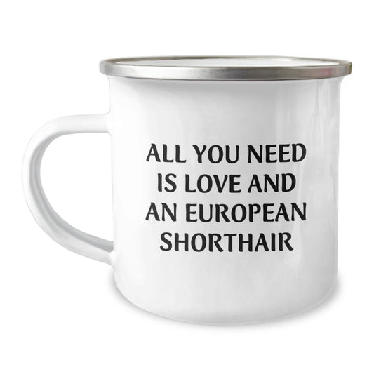 Unique Birthday Unique Gifts for European Shorthair Cat Lover Friends, All You Need Is Love And An European Shorthair Camping Mug, Funny Quote - Image 1