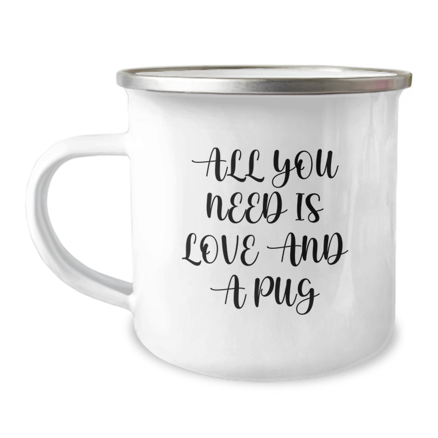 Pug Dog Camping Mug - 'All You Need Is Love And A Pug' Funny Gift for Pug Lovers from Men to Friends - Christmas Unique Gifts - Image 1