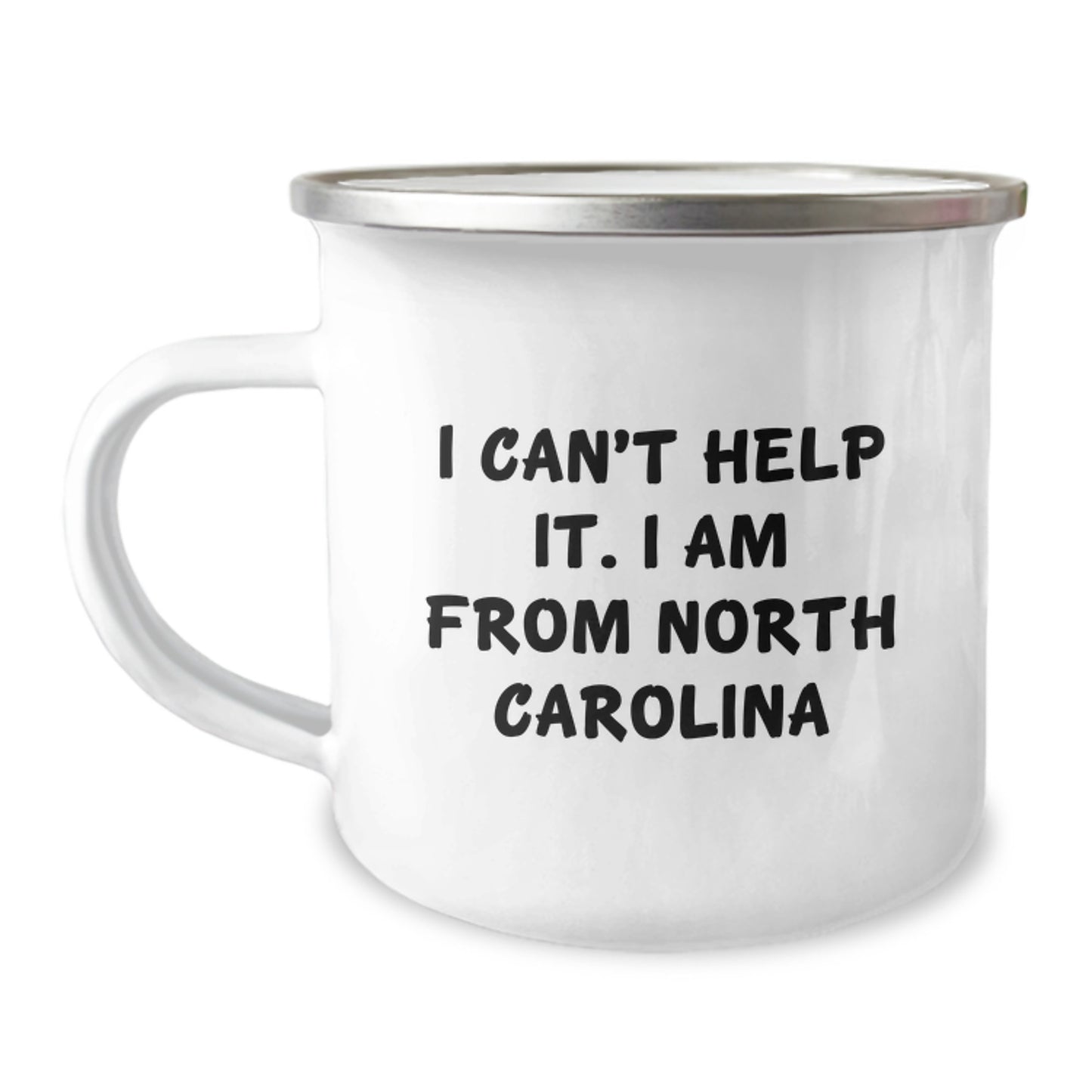 Funny North Carolina Gifts from Men - I Can't Help It. I Am From North Carolina 12 oz Stainless Steel Camping Mug for Friends Birthday - Image 1