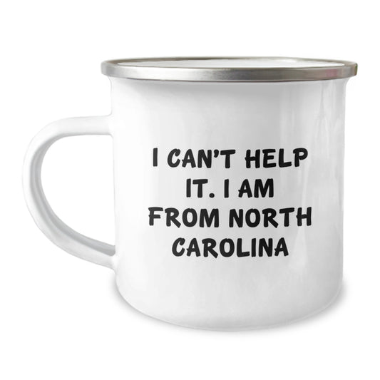 Funny North Carolina Gifts from Men - I Can't Help It. I Am From North Carolina 12 oz Stainless Steel Camping Mug for Friends Birthday - Image 1