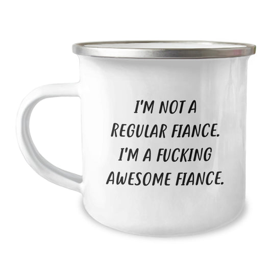 Funny Fiance Gifts for Him, Unique Camping Mug Inspired by I'm Not A Regular Fiance, I'm A F--king Awesome Fiance, Perfect Christmas Memorable Present from Men to Fiance - Image 1