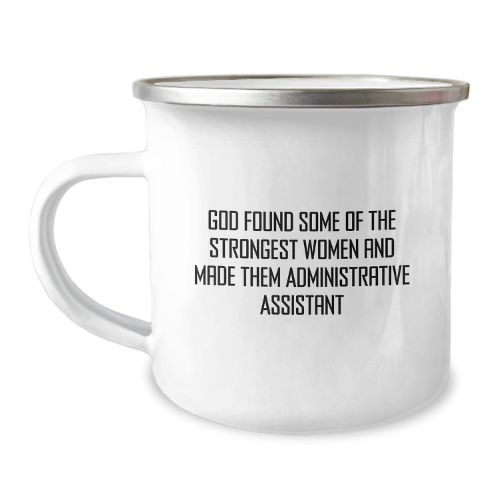 Funny Inspirational Gifts from Men to Administrative Assistant Christmas Unique Mugs - God Found Some Of The Strongest Women And Made Them Administrative Assistants - Camping Mug - Image 1