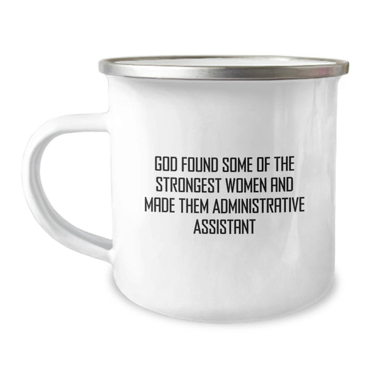 Funny Inspirational Gifts from Men to Administrative Assistant Christmas Unique Mugs - God Found Some Of The Strongest Women And Made Them Administrative Assistants - Camping Mug - Image 1