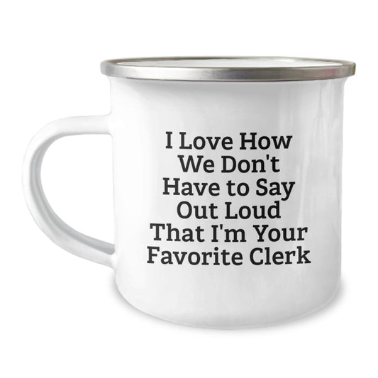 Funny Clerk Gifts from Friends Christmas Unique Mug with 'I Love How We Don't Have To Say Out Loud That I'm Your Favorite Clerk' Quote - Image 1