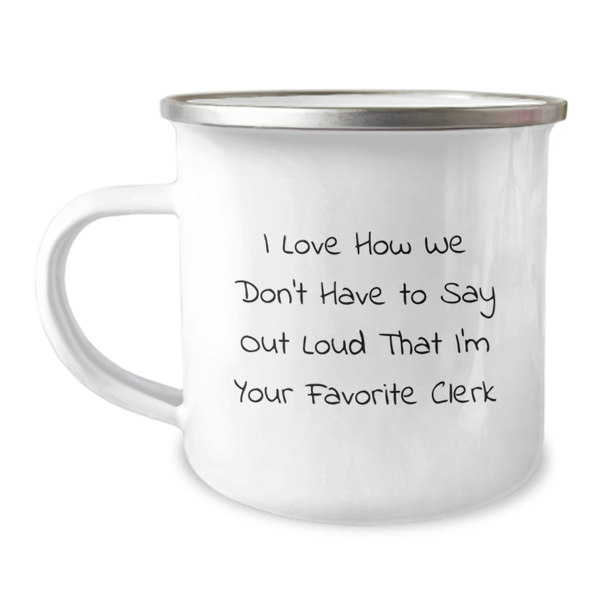 Funny Clerk Gifts from Friends for Men - Christmas Unique Gifts for Camping Mug - I Love How We Don't Have To Say Out Loud That I'm Your Favorite Clerk - Image 1