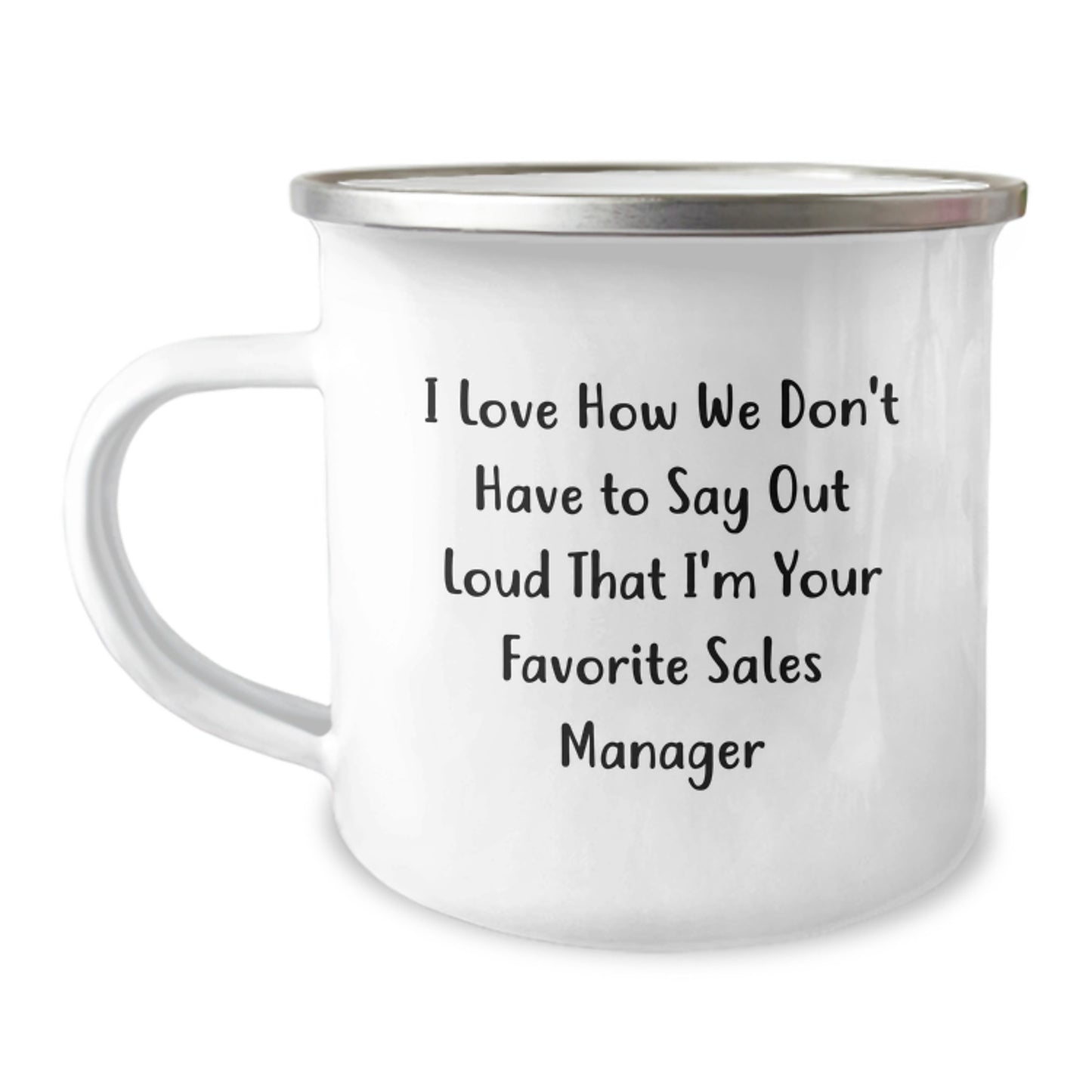 Funny Sales Manager Gifts, Christmas Unique Presents for Your Favorite Sales Manager, Camping Mug, I Love How We Don't Have To Say Out Loud That I'm Your Favorite Sales Manager - Image 1
