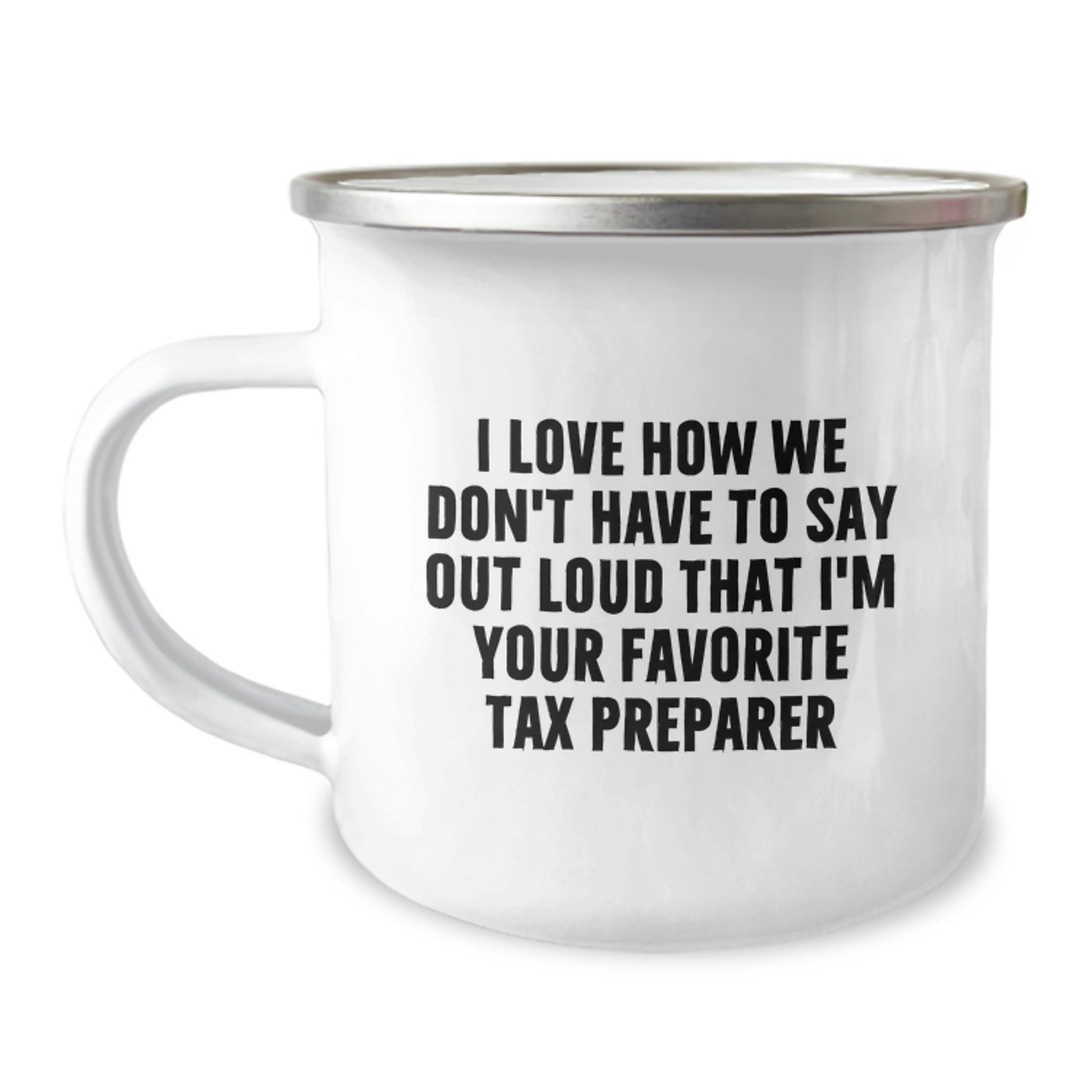 Funny Tax Preparer Gifts from Men to Women, Unique Graduation Celebration Camping Mug - 'I Love How We Don't Have To Say Out Loud' - Image 1