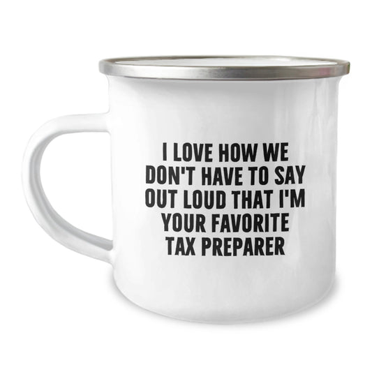 Funny Tax Preparer Gifts from Men to Women, Unique Graduation Celebration Camping Mug - 'I Love How We Don't Have To Say Out Loud' - Image 1