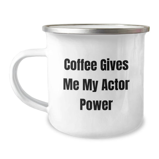 Funny Actor Gifts for Him, Actor Unique Graduation Unique Gifts from Friends, 'Coffee Gives Me My Actor Power' Actor Camping Mug - Image 1