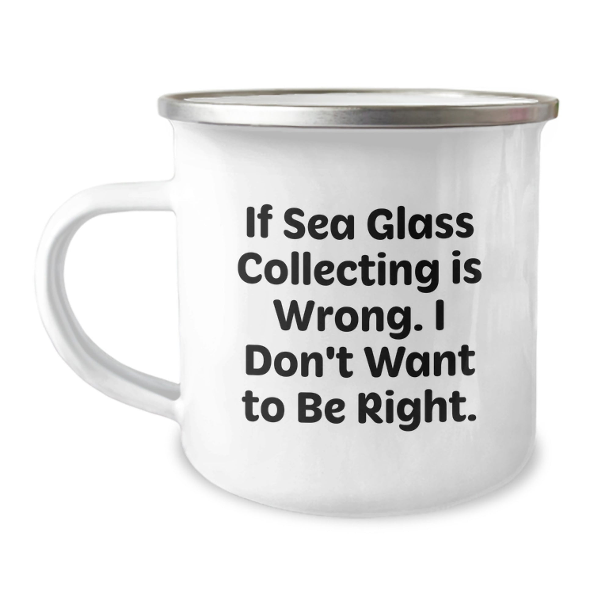 Funny Sea Glass Collecting Gifts for Friends from Men, Women, Family, Coworkers - If Sea Glass Collecting Is Wrong. I Don't Want To Be Right. Graduation Unique Gifts for Sea Glass Collecting Lovers - Image 1