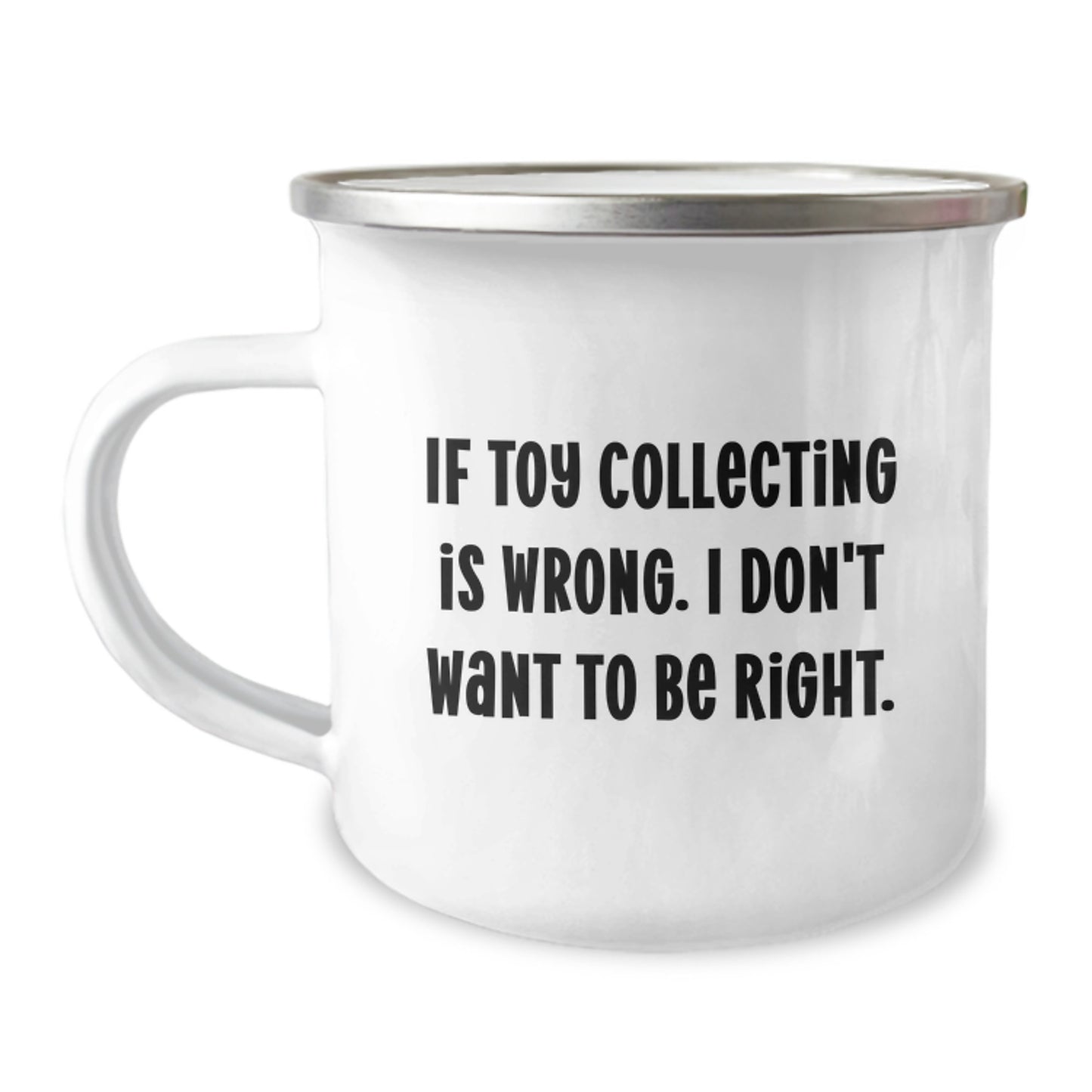 Funny Toy Collecting Gifts for Men from Family - If Toy Collecting Is Wrong. I Don't Want To Be Right. Christmas Unique Camping Mug for Friends - Image 1