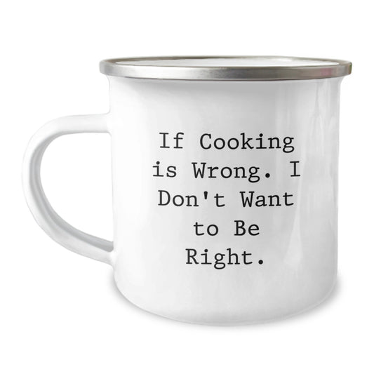 Funny Cooking Gifts for Men from Friends, 'If Cooking Is Wrong. I Don't Want To Be Right.' Enthusiast Stainless Steel Camping Mug, 12 oz, Perfect for Graduation - Image 1