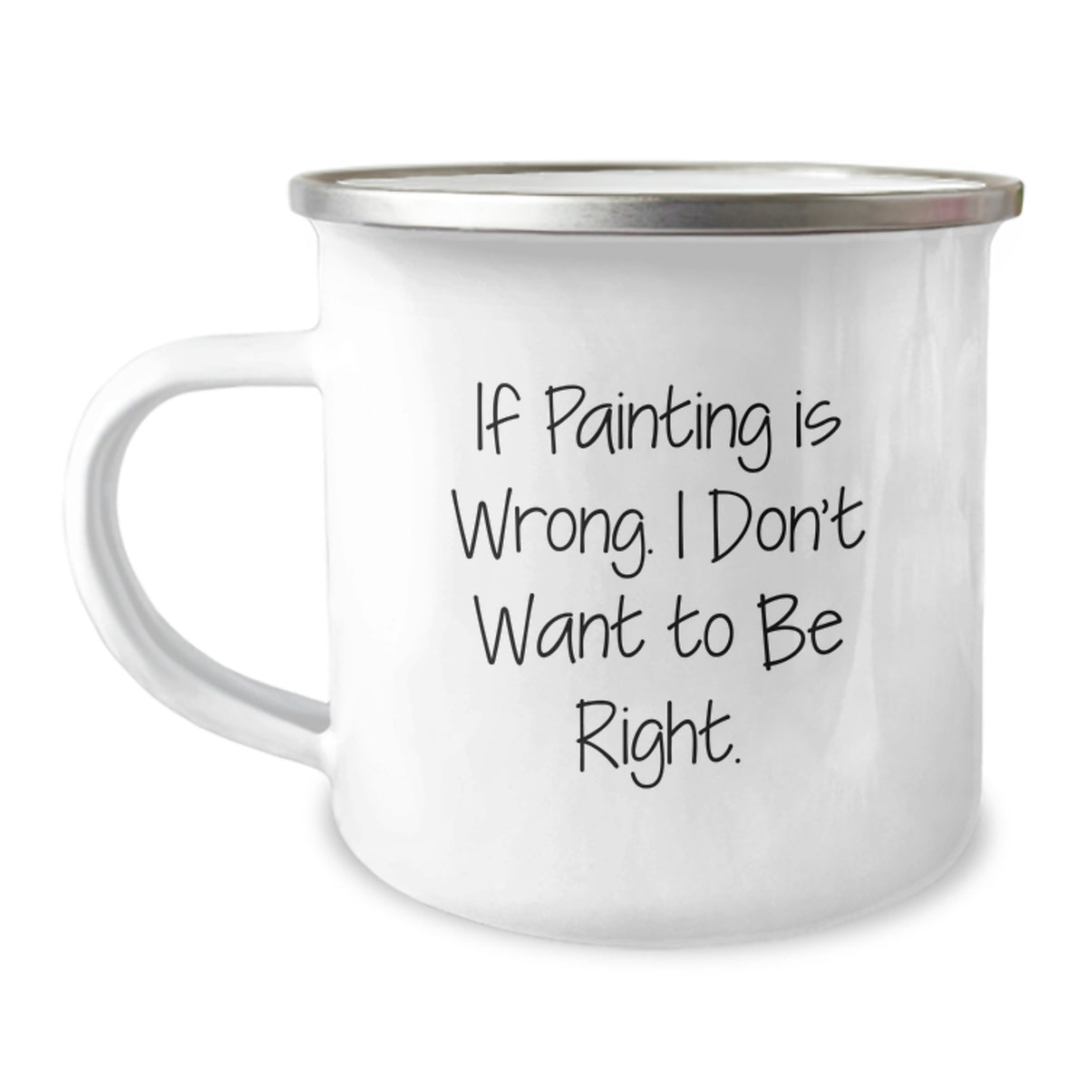 Funny Painting Enthusiast Gifts from Friends, Unique Camping Mugs for Painting Lovers, If Painting Is Wrong I Don't Want To Be Right Christmas Unique Gifts - Image 1