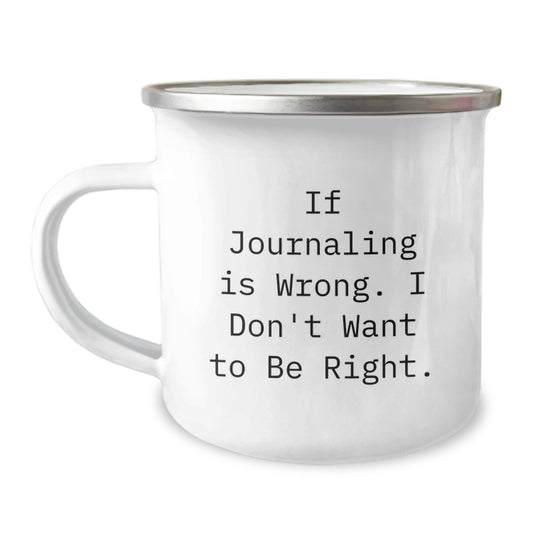 Journaling Inspiration Gifts from Family for Graduation - Funny Quote 'If Journaling Is Wrong. I Don't Want To Be Right.' on Camping Mug - Image 1