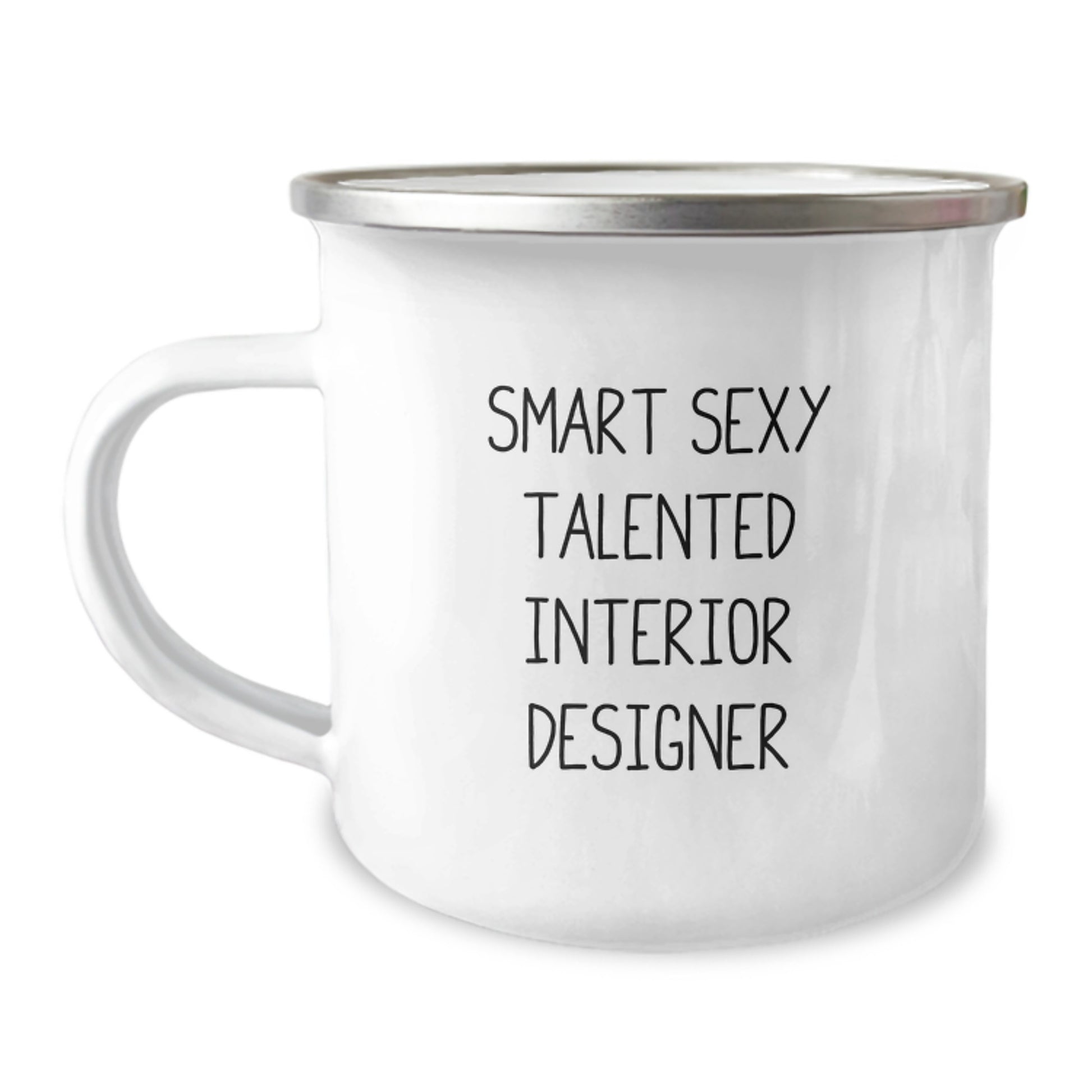 Gifts for Interior Designers, Funny Quote, Christmas Unique Gifts from Friends, Smart Sexy Talented Interior Designer Camping Mug - Image 1