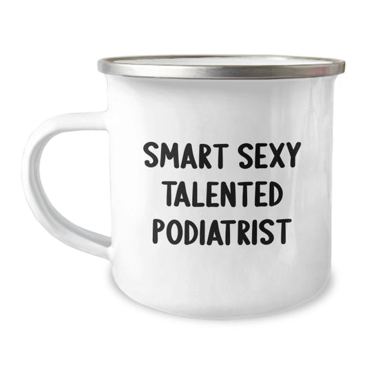 Smart Sexy Talented Podiatrist Funny Camping Mug Gifts from Family for Podiatrist Graduation Unique Gifts - Image 1