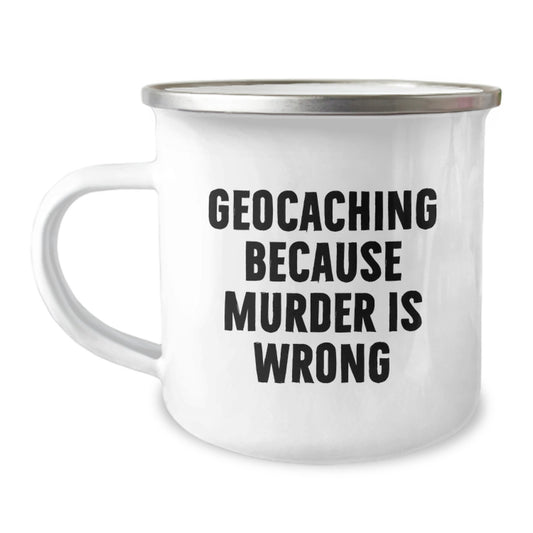 Geocaching Funny Gifts from Men to Friends - 'Geocaching Because Murder Is Wrong' Christmas Unique Mugs for Geocaching Enthusiasts, Camping Mugs for Adventure, 12 oz - Image 1