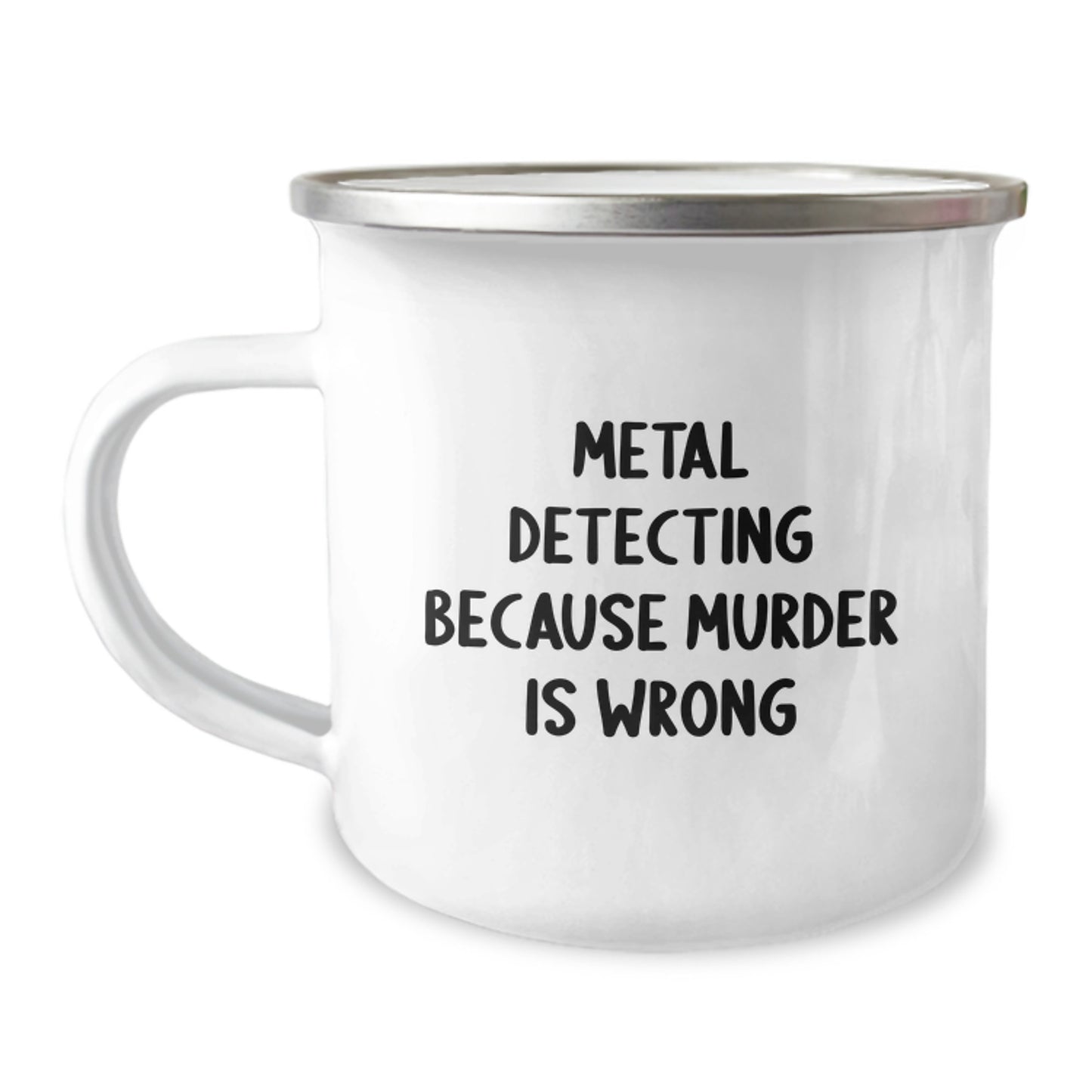 Metal Detecting Gifts for Friends - Funny Camping Mug 'Metal Detecting Because Murder Is Wrong' Gifts from Friends - Image 1