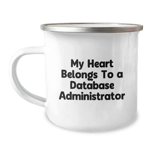 Funny Database Administrator Gifts for Him or Her - 'My Heart Belongs To A Database Administrator' Camping Mug, Stainless Steel Enamel Finish, Perfect Graduation Unique Gifts - Image 1