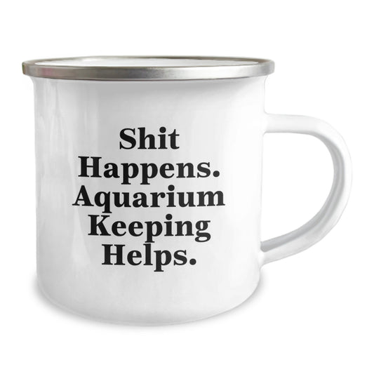 Funny Aquarium Keeping Camping Mug Gifts for Friends, Birthday Unique Gifts from Family, 'Shit Happens. Aquarium Keeping Helps.' - Image 2