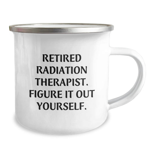Funny Gifts from Friends for Radiation Therapist Christmas Unique Camping Mugs - 'Retired Radiation Therapist. Figure It Out Yourself.' - Image 2