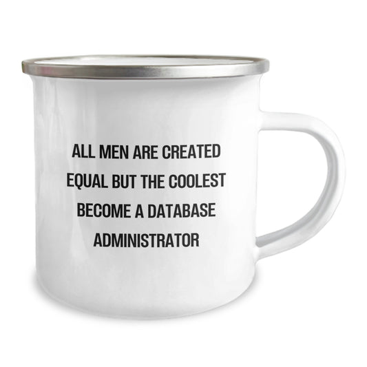 Funny Database Administrator Gifts for Men - 'All Men Are Created Equal But The Coolest Become A Database Administrator' Camping Mug, Christmas Unique Presents - Image 2