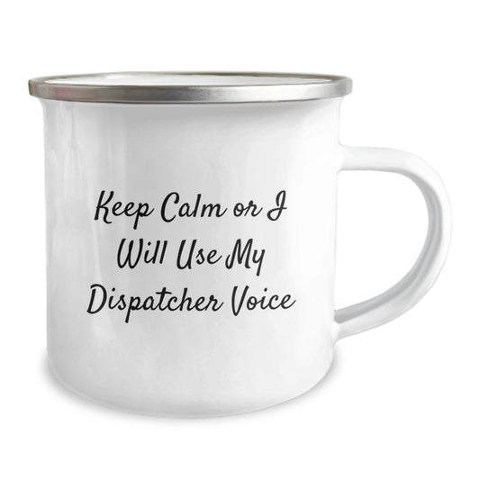 Funny Dispatcher Camping Mug for Graduation Gifts from Friends, Coworkers, or Family with 'Keep Calm Or I Will Use My Dispatcher Voice' Print - Image 2
