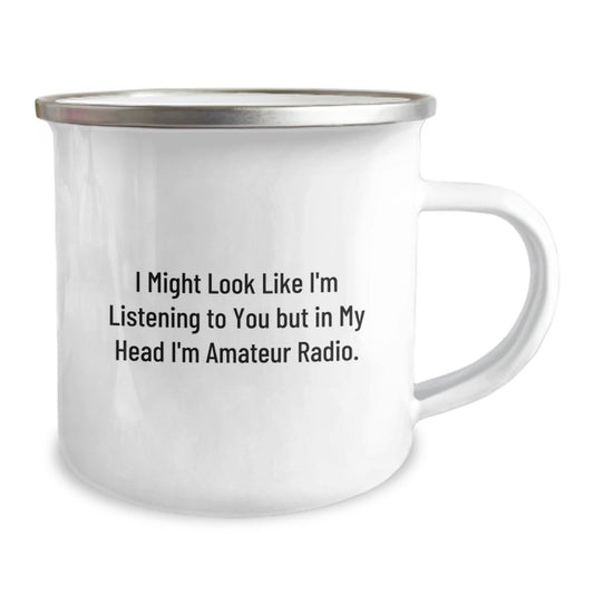 Funny Amateur Radio Gifts from Friends for Birthday - Camping Mug I Might Look Like I'm Listening To You But In My Head I'm Amateur Radio. - Image 2