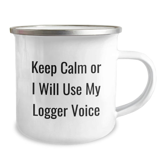 Funny Logger Camping Mug Gifts for Him from Friends on Valentine's - Keep Calm Or I Will Use My Logger Voice - Image 2