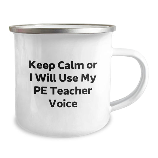 Funny PE Teacher Camping Mug, Christmas Unique Gifts for PE Teacher, Gifts from Friends, Men, Women, Camping Mug with Keep Calm Or I Will Use My Pe Teacher Voice Quote - Image 2