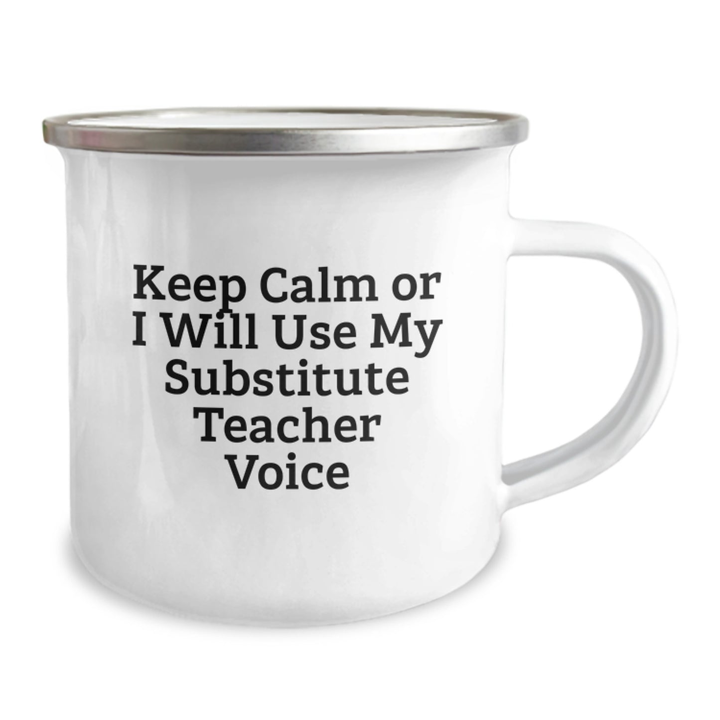Funny Substitute Teacher Christmas Unique Gifts from Friends for Substitute Teacher, Keep Calm or I Will Use My Substitute Teacher Voice Durable Camping Mug, Funny Camping Mug - Image 2
