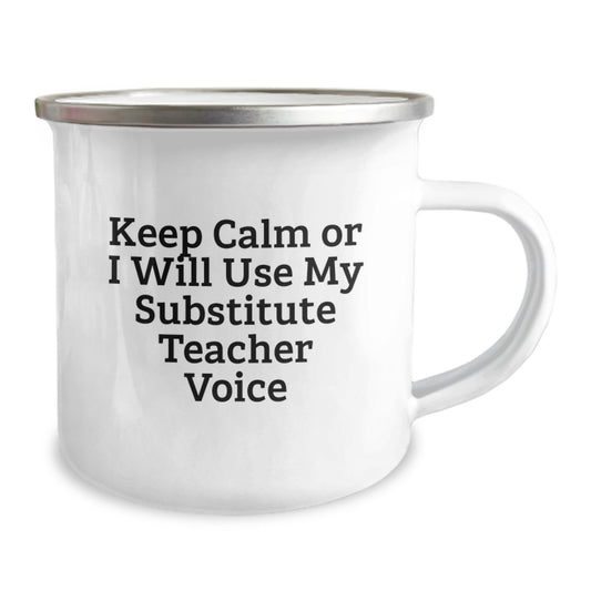 Funny Substitute Teacher Christmas Unique Gifts from Friends for Substitute Teacher, Keep Calm or I Will Use My Substitute Teacher Voice Durable Camping Mug, Funny Camping Mug - Image 2