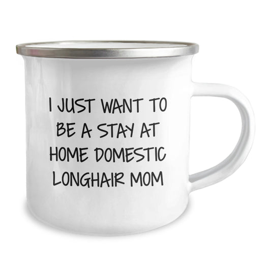 Funny Domestic Longhair Cat Gifts from Mom to Daughter, Camping Mug for Christmas Unique Gifts, I Just Want To Be A Stay At Home Domestic Longhair Mom - Image 2