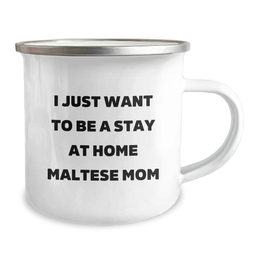 Funny Maltese Dog Mom Gifts from Friends, Unique Birthday Unique Gifts for Maltese Dog Moms, I Just Want To Be A Stay At Home Maltese Mom Camping Mug - Image 2
