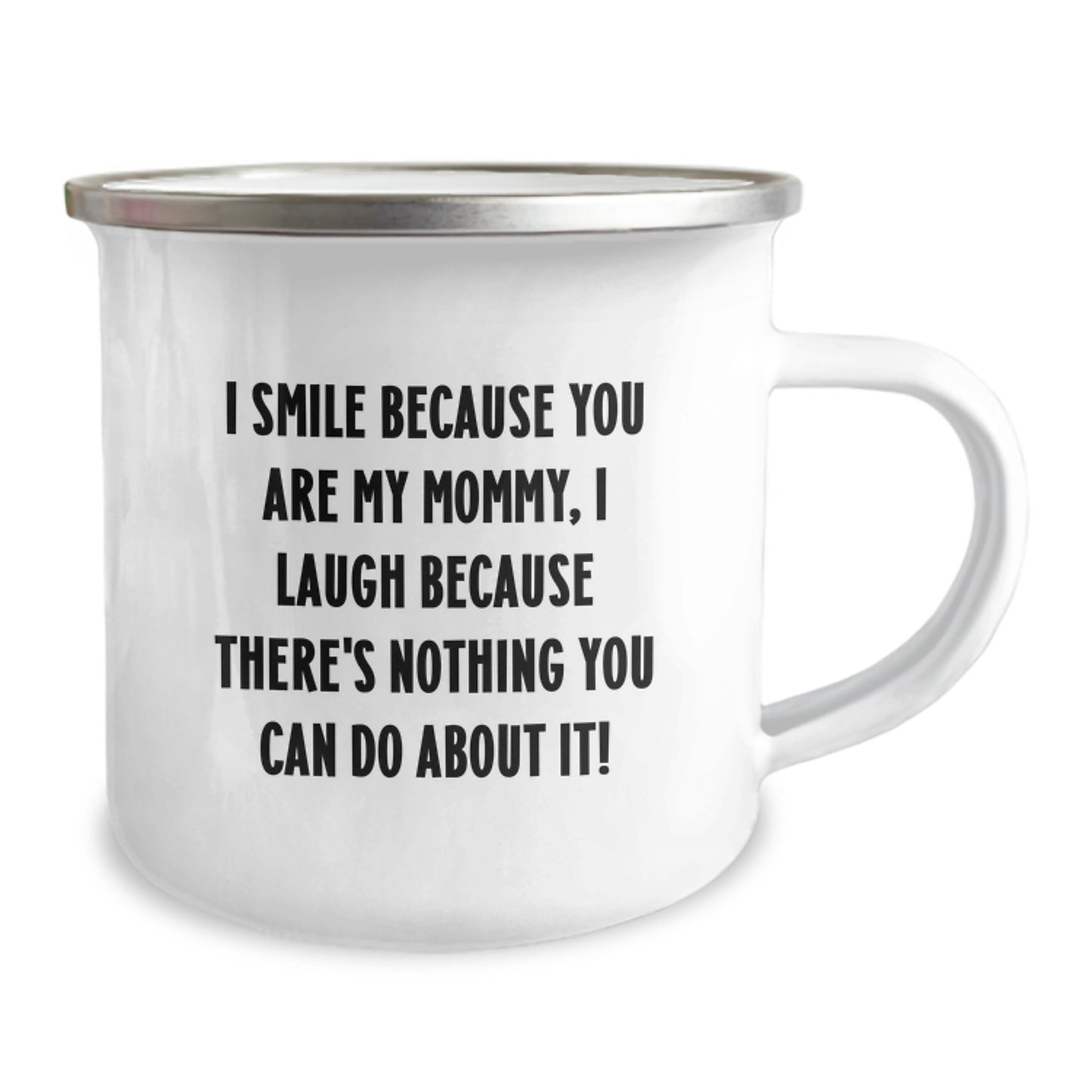 Funny Mommy Gifts from Family Members - I Smile Because You Are My Mommy, I Laugh Because There's Nothing You Can Do About It - Valentine's Unique Gifts for Mommy - Camping Mug for Mommy - Image 2