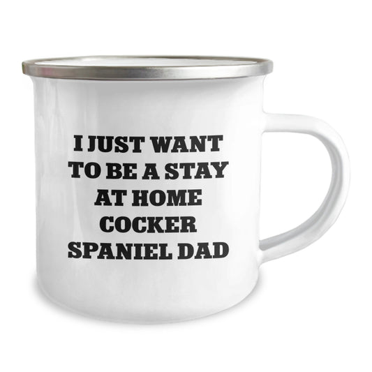 Funny Cocker Spaniel Dog Gifts for Men, Gifts from Dad, 'I Just Want To Be A Stay At Home Cocker Spaniel Dad' Camping Mug, Unique Christmas Unique Gifts - Image 2