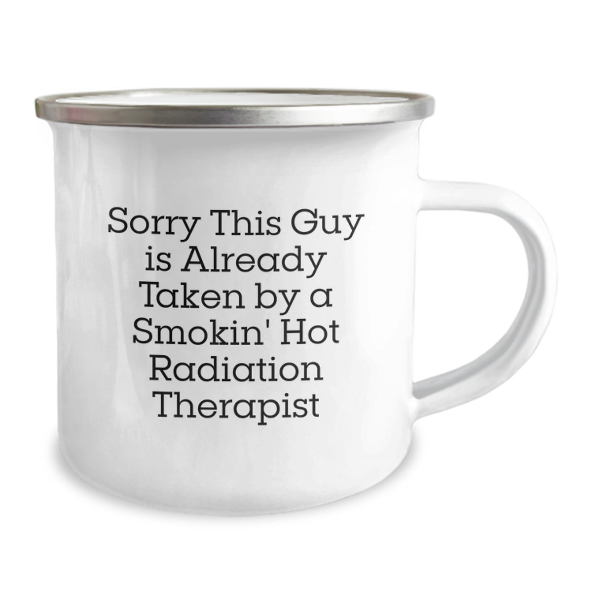 Funny Gifts for Radiation Therapist, Birthday Unique Gifts, Camping Mug with Sorry This Guy Is Already Taken By A Smokin' Hot Radiation Therapist Quote - Image 2