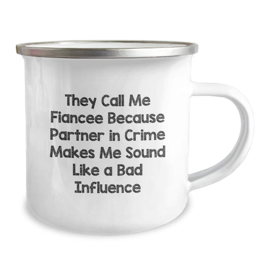 Funny Fiancee Gifts from Men to Women - They Call Me Fiancee Because Partner In Crime Makes Me Sound Like A Bad Influence - Image 2