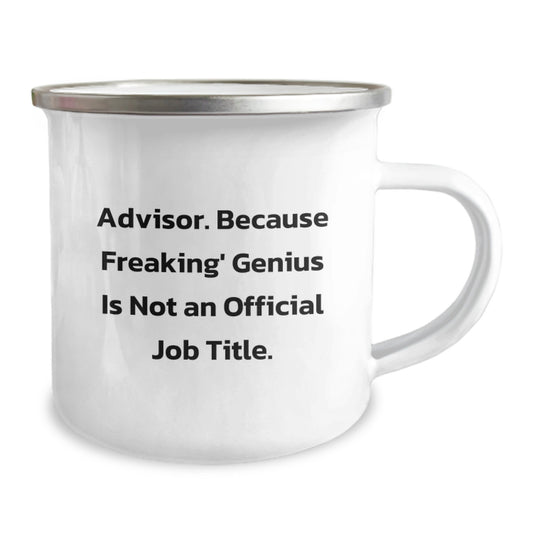Funny Advisor Gifts from Friends - 'Advisor. Because Freaking genius Is Not An Official Job Title.' 12 oz Camping Mug for Birthday - Image 2