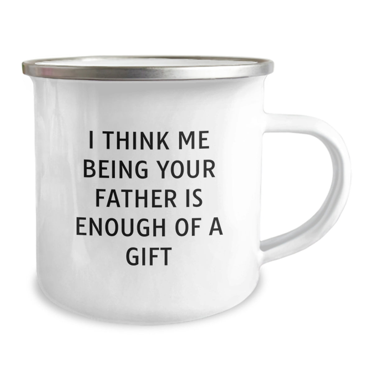 Funny Father Gifts - Camping Mug for Dad - 'I Think Me Being Your Father Is Enough Of A Gift' - Unique Gifts from Men to Fathers on Mother's Day - Image 2