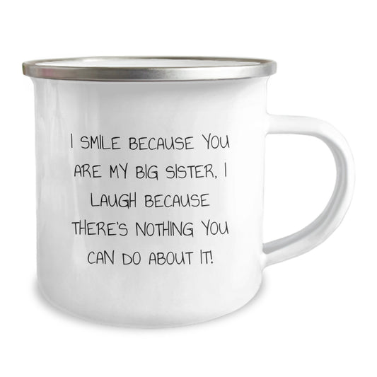 Funny Big Sister Gifts from Family, Inspirational Camping Mug for Graduation Unique Gifts for Big Sister, 'I Smile Because You Are My Big Sister, I Laugh Because There's Nothing You Can Do About It!' - Image 2