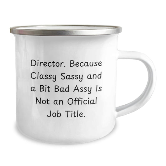Funny Director Gifts from Friends - Director Camping Mug for Graduation, 'Because Classy Sassy And A Bit Fearlessy Is Not An Official Job Title.' - Image 2
