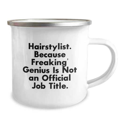 Hairstylist genius Gifts from Friends for Graduation Unique Camping Mugs - 'Hairstylist Because Freaking genius Is Not An Official Job Title' Funny Quote - Image 2