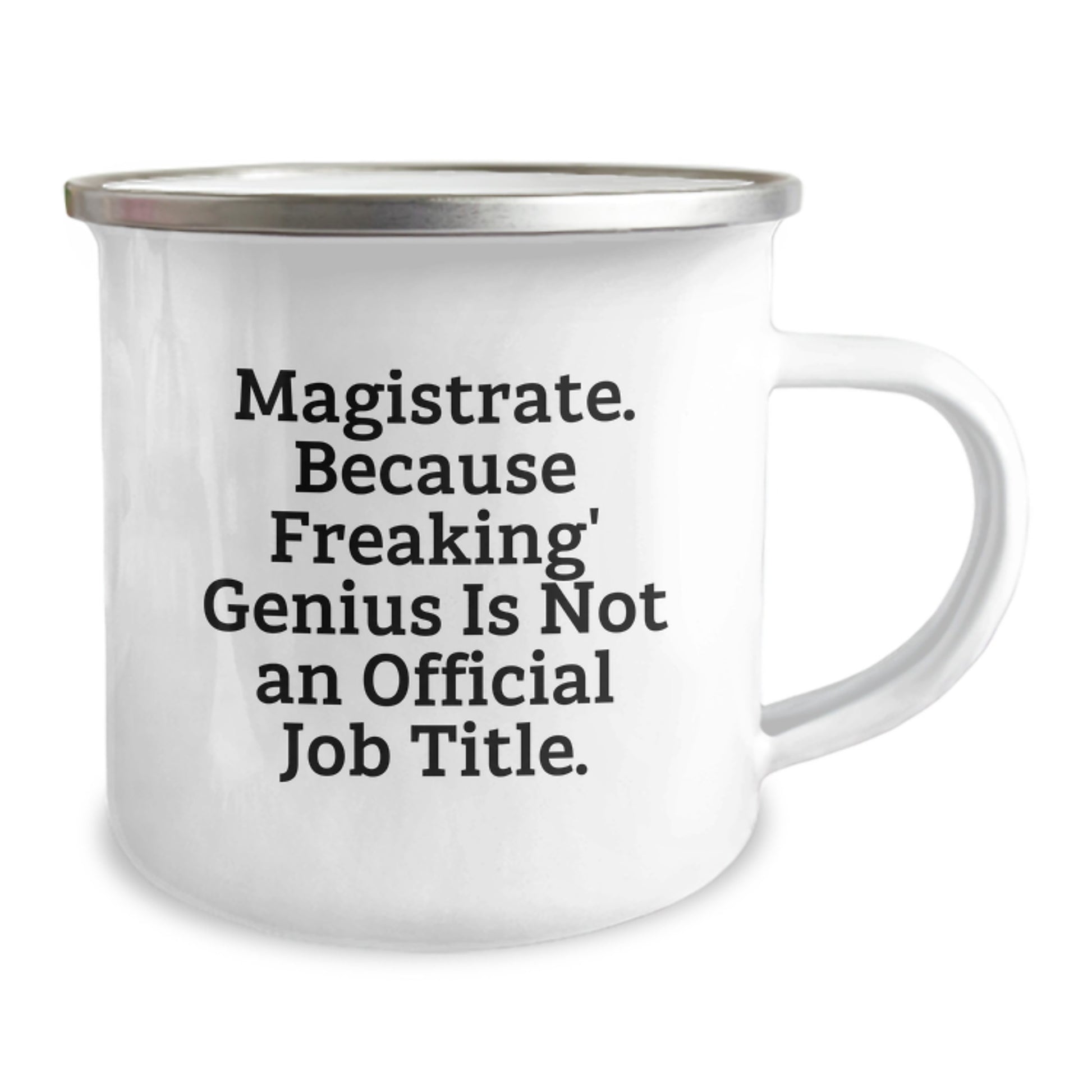 Funny Magistrate Gifts from Men to Mom on Mother's Day, Camping Mug, 'Magistrate. Because Freaking' genius Is Not An Official Job Title.' - Image 2