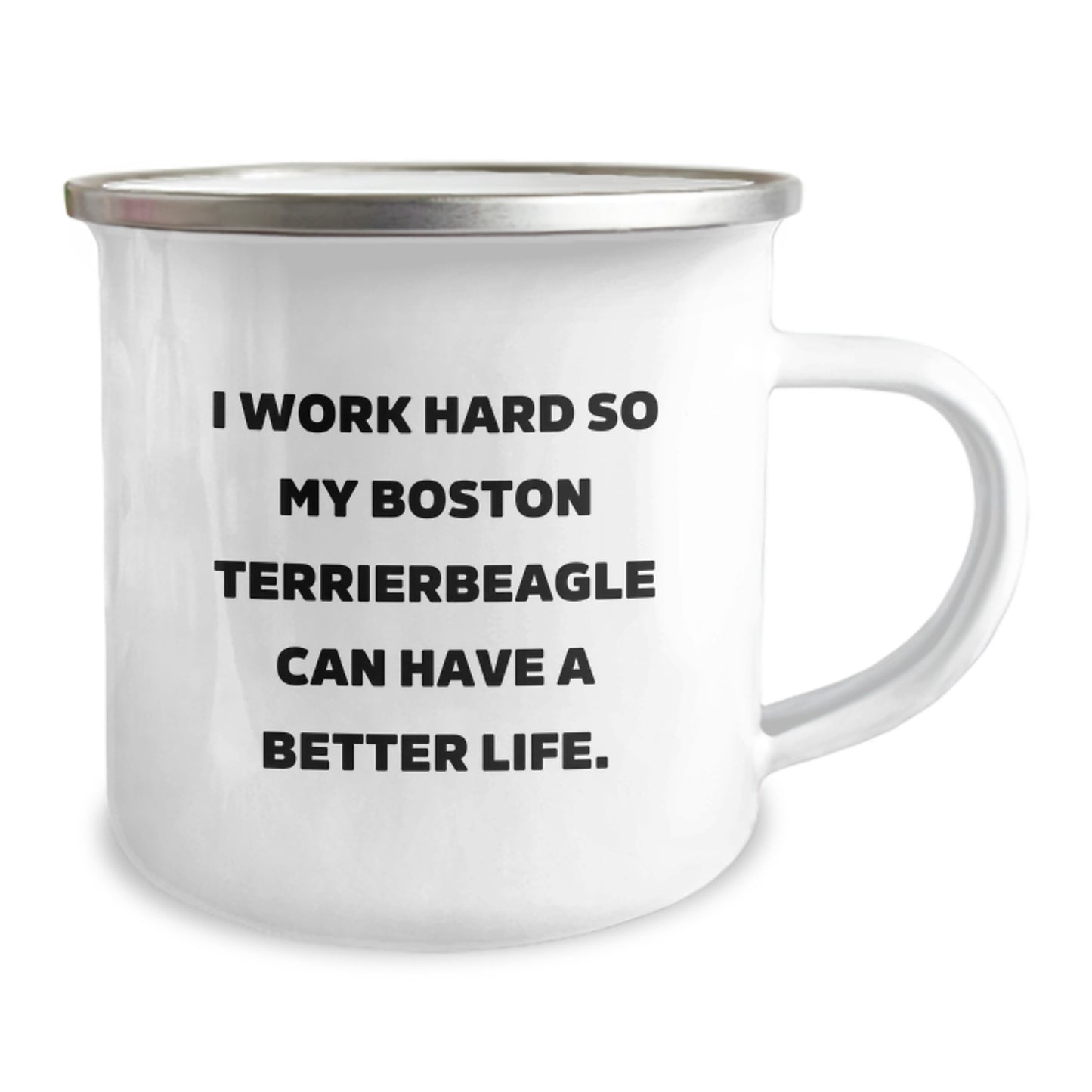 Funny Boston Terrier Dog Gifts from Men for Birthday Unique Camping Mugs, 'I Work Hard So My Boston Terrierbeagle Can Have A Better Life' - 12 oz Stainless Steel Enamel Finish - Image 2
