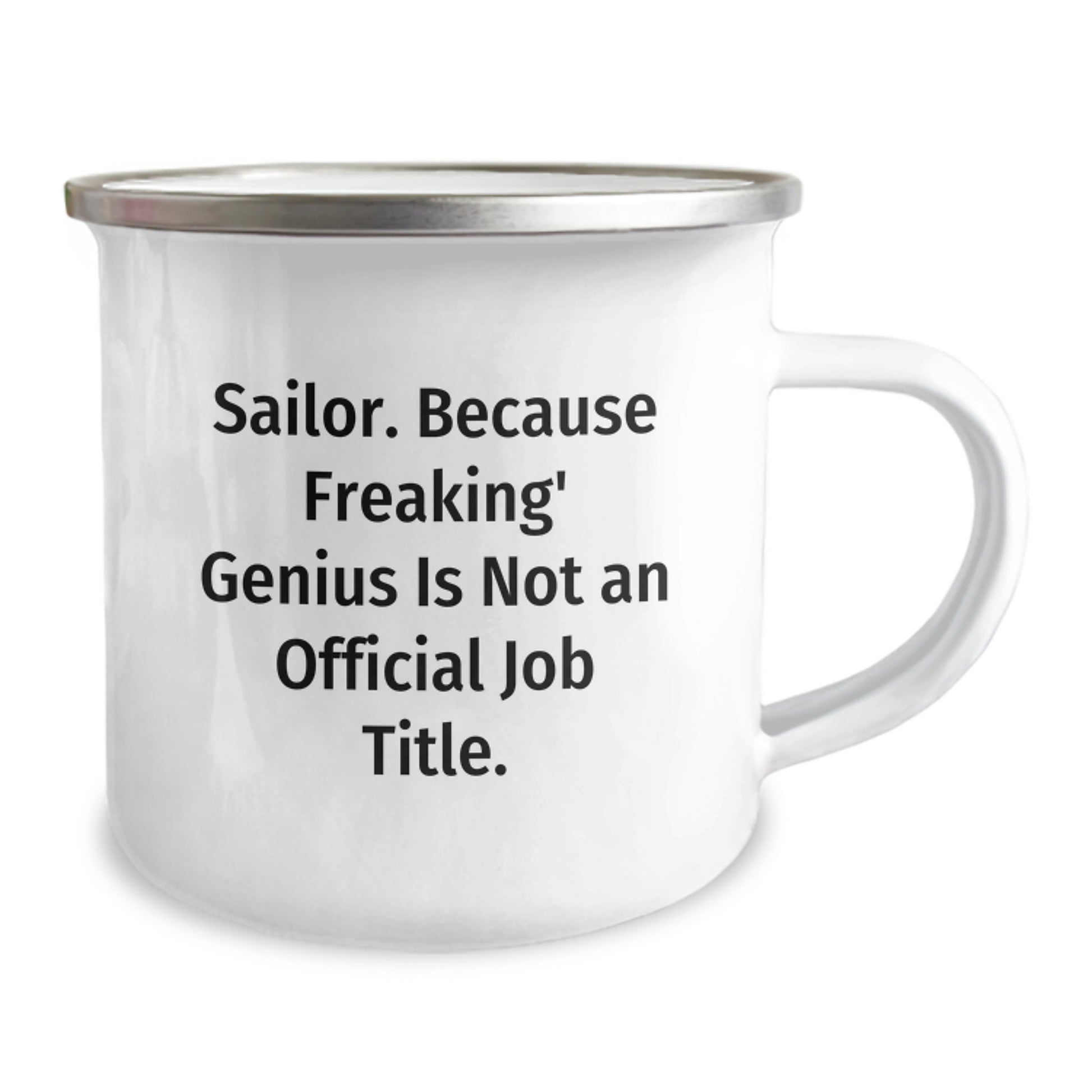 Funny Sailor Camping Mug, Valentine's Unique Gifts for Men, Enamel Coated Stainless Steel Mug with 'Sailor. Because Freaking' genius Is Not An Official Job Title.' Quote - Image 2