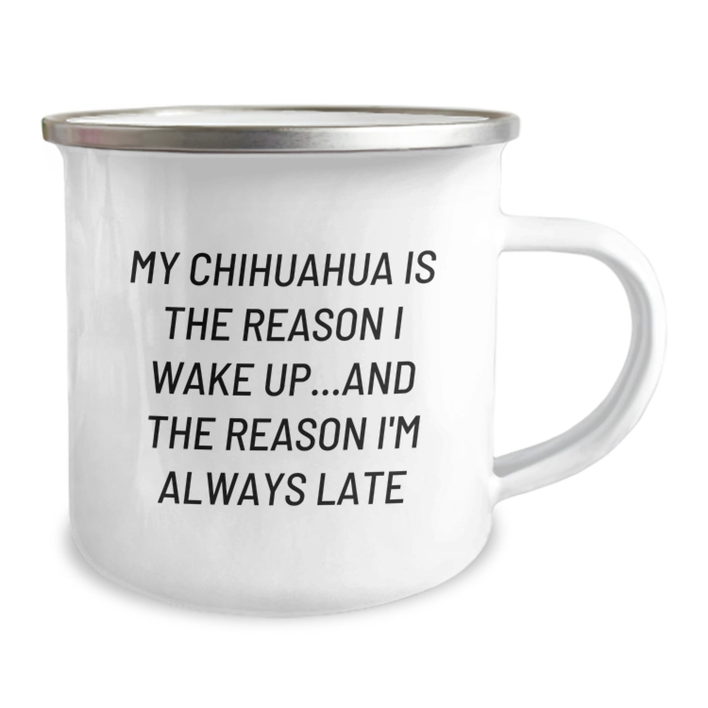 Funny Chihuahua Dog Gifts, Birthday Unique Mugs for Friends, 'My Chihuahua Is The Reason I Wake Up...and The Reason I'm Always Late' Camping Mug, Gifts from Men to Family - Image 2
